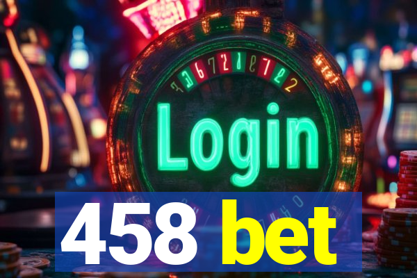 458 bet